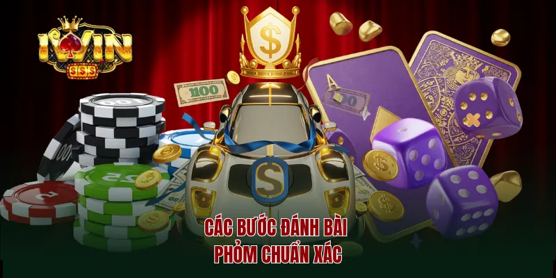 Các bước đánh bài phỏm chuẩn xác