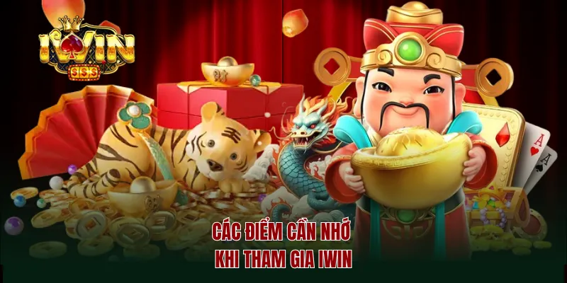 Các điểm cần nhớ khi tham gia iwin