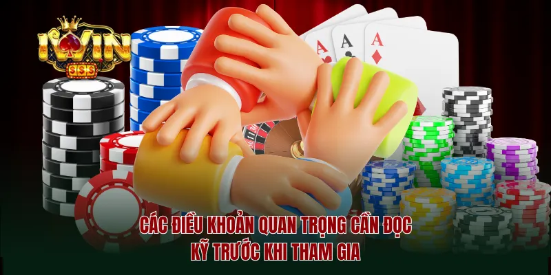 Các điều khoản quan trọng cần đọc kỹ trước khi tham gia