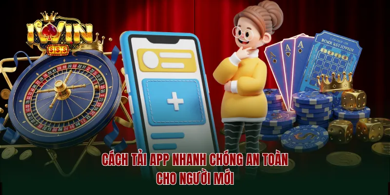 Cách tải app nhanh chóng an toàn cho người mới
