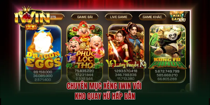 Chuyên mục xèng iwin với kho quay hũ hấp dẫn
