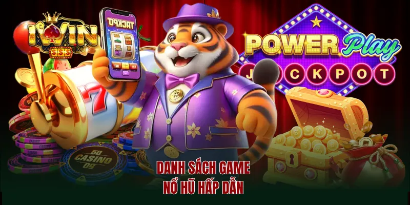 Danh sách game nổ hũ hấp dẫn