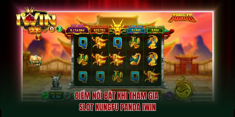 Điểm nổi bật khi tham gia Slot Kungfu Panda iwin