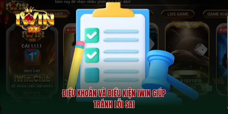 Điều khoản và điều kiện iwin giúp tránh lỗi sai