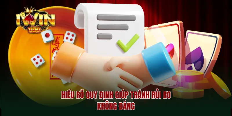 Hiểu rõ quy định giúp tránh rủi ro không đáng