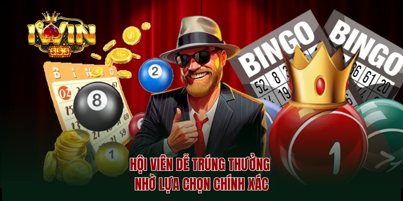 Hội viên dễ trúng thưởng nhờ lựa chọn chính xác