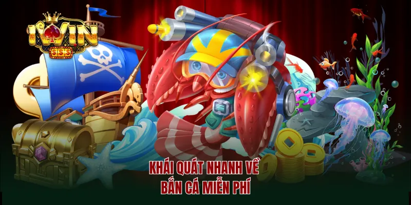 Khái quát nhanh về bắn cá miễn phí