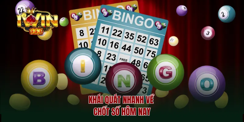 Khái quát nhanh về chốt số hôm nay