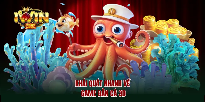 Khái quát nhanh về game bắn cá 3D
