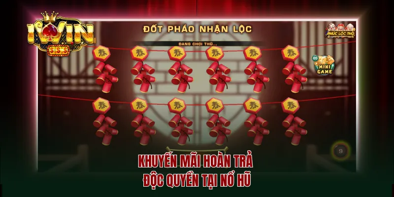 Khuyến mãi hoàn trả độc quyền tại nổ hũ