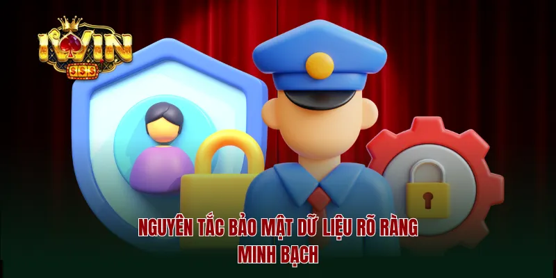 Nguyên tắc bảo mật dữ liệu rõ ràng minh bạch