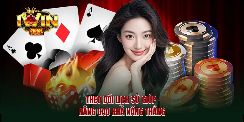 Theo dõi lịch sử giúp nâng cao khả năng thắng