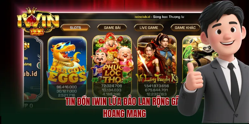 Tin đồn iwin lừa đảo lan rộng gây hoang mang