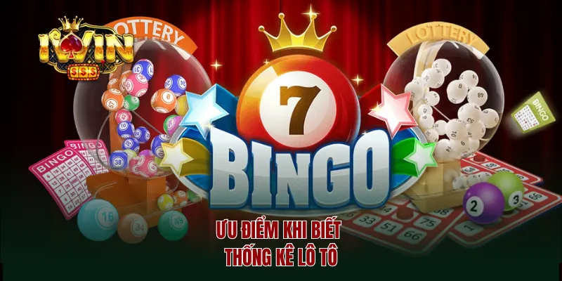 Ưu điểm khi biết thống kê lô tô