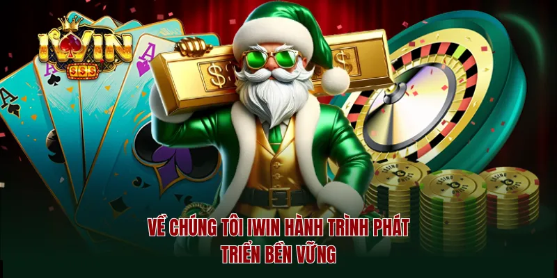 Về chúng tôi iwin hành trình phát triển bền vững